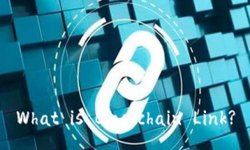 What is Blockchain Link?