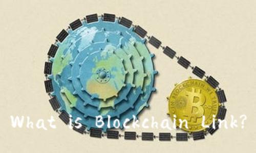What is Blockchain Link?